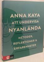 Att undervisa nyanl&auml;nda. Metoder, reflektioner och erfarenheter