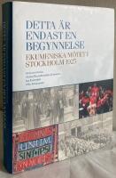 Detta &auml;r endast en begynnelse. Ekumeniska m&ouml;tet i Stockholm 1925