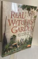The Real Witches' Garden. Spells, Herbs, Plants and Magical Spells Outdoors