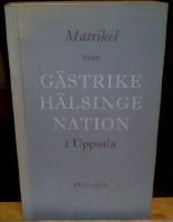 Matrikel &ouml;ver G&auml;strike-H&auml;lsinge nation i Uppsala 1811-1961