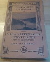 V&aring;ra vattenfalls utnyttjande. F&ouml;rr, nu och i framtiden