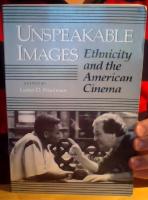 Unspeakable Images - Ethnicity and the American Cinema 