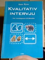 Kvalitativ intervju - fr&aring;n vetenskapsteori till f&auml;ltstudier