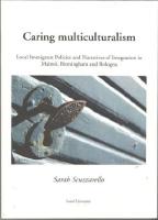 Caring multiculturalism. Local immigrant policies and narratives of integration in Malm&ouml;, Birmingham and Bologna