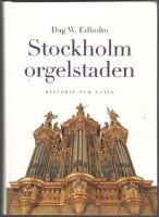 Stockholm orgelstaden. Historia och nutid