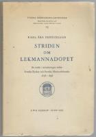  Striden om lekmannadopet. En studie i mots&auml;ttningen mellan Svenska Kyrkan och Svenska Missionsf&ouml;rbundet 1878-1898