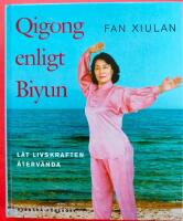 Qigong enligt Biyun  /L&aring;t livskraften &aring;terv&auml;nda