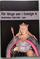 F&ouml;r l&auml;nge sen i Sverige 4 - Medeltiden 1300-1500-tal