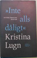 "Inte alls d&aring;ligt" : efterl&auml;mnade dikter