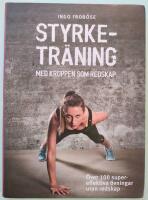 Styrketr&auml;ning med kroppen som redskap : &ouml;ver 100 supereffektiva &ouml;vningar utan redskap