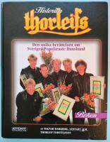 Historien Thorleifs : boken, bilderna & orden : om ett av Sveriges genom tiderna mest popul&auml;ra och folkk&auml;ra dansband, kultkantade och kulturprisbel&ouml;nta : &aring;ren 1962-1995