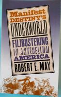 Manifest Destiny&acute;s Underwold Filibustering in Antebellum America