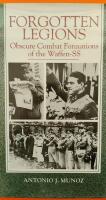 Forgotten Legions Obscure Combat Formations of the Waffen -SS