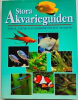 Stora akvarieguiden - fiskar, v&auml;xter och tillbeh&ouml;r