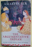The argumentative Indian - writings on Indian history, culture and identity