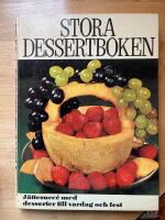 Stora dessertboken : recept p&aring; desserter f&ouml;r vardag och fest