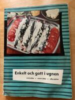 Enkelt och gott i ugnen: sm&aring;r&auml;tter, varmr&auml;tter, efterr&auml;tter