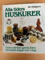 Alla tiders huskurer - goda r&aring;d fr&aring;n gamla tider, mormors dagar och i dag