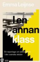 I en annan klass : Ett reportage om skillnaderna i den svenska skolan