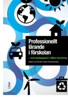 Professionellt l&auml;rande i f&ouml;rskolan : med utg&aring;ngspunkt i h&aring;llbar utveckling