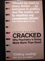 Cracked : why psychiatry is doing more harm than good