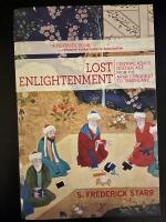 Lost enlightenment : Central Asia's golden age from the Arab conquest to Tamerlane