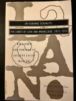 On feminine sexuality, the limits of love and knowledge, 1972-73 The seminar of Jacques Lacan Book XX