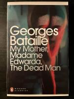 My mother, madame edwarda, the dead man