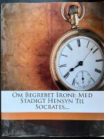 Om begrebet ironi: med stadigt hensyn til Socrates