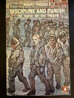 Discipline and punish : the birth of the prison