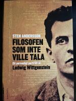 Filosofen som inte ville tala : ett personligt portr&auml;tt av Ludwig Wittgenstein