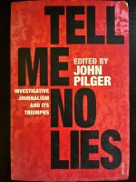 Tell Me No Lies: Investigative Journalism and its Triumphs