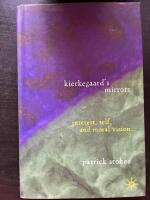 Kierkegaard's mirrors - interest, self, and moral vision