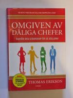 Omgiven av d&aring;liga chefer : varf&ouml;r bra ledarskap &auml;r s&aring; s&auml;llsynt