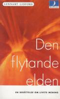 Den flytande elden : en ber&auml;ttelse om livets mening
