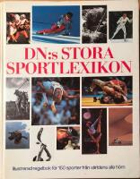 DN:s stora sportlexikon : illustrerad regelbok f&ouml;r 150 sporter fr&aring;n v&auml;rldens alla h&ouml;rn