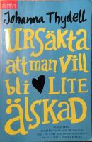 Urs&auml;kta att man vill bli lite &auml;lskad