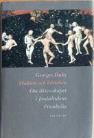 Makten och k&auml;rleken : om &auml;ktenskapet i feodaltidens Frankrike