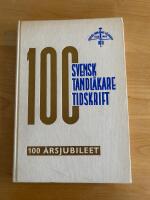 Svensk tandl&auml;laretidskrift 100-&aring;rsjubileet