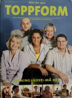 Hitta din egen Toppform : tr&auml;ning, kost, m&aring; bra