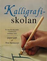 Kalligrafiskolan : [en steg-f&ouml;r-steg guide i bokst&auml;vernas underbara v&auml;rld]