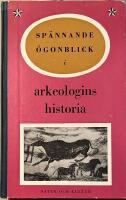 Sp&auml;nnande &Ouml;gonblick i arkeologins historia