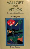 Vall&ouml;rt och vitl&ouml;k : om folkmedicinens l&auml;ke&ouml;rter