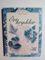 &Ouml;rtkryddor : [hur man odlar och anv&auml;nder &ouml;rtkryddor till matlagning]