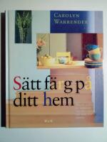 S&auml;tt f&auml;rg p&aring; ditt hem : hur du skapar en hemmilj&ouml; som b&auml;st passar din smak och livsstil