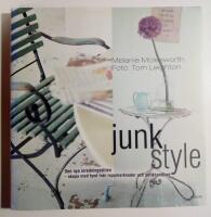Junk style : Den nya inredningsstilen - skapa med fynd fr&aring;n loppmarknader och antikhandlare