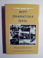 Mitt dramatiska sekel : 100 pension&auml;rer ber&auml;ttar