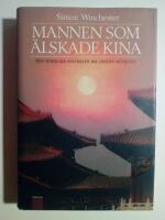 Mannen som &auml;lskade Kina : den otroliga historien om Joseph Needham