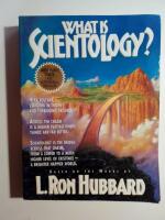 What Is Scientology? : The bridge to a much higher level of existence - a brighter happier world