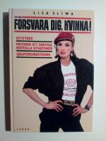 F&ouml;rsvara dig kvinna : Attityder &bull; Metoder att undvika hotfulla siutationer &bull; Sj&auml;lvf&ouml;rsvarsteknik